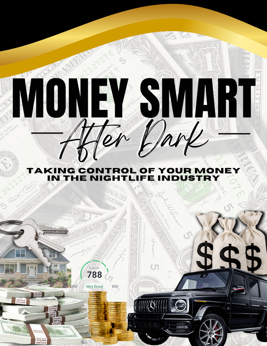Money Smart After Dark: Taking Control Of Your Money in the Nightlife Industry
